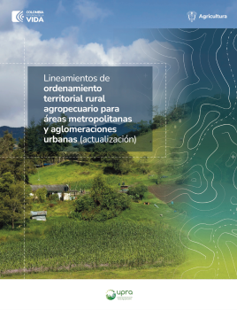 LINEAMIENTOS DE ORDENAMIENTO TERRITORIAL RURAL AGROPECUARIO PARA ÁREAS METROPOLITANAS Y AGLOMERACIONES URBANAS (ACTUALIZACIÓN)