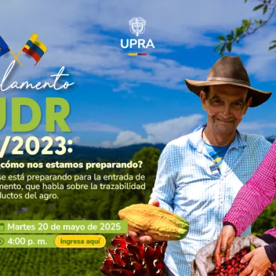 Taller Aula UPRA: Reglamento EUDR 1115/2023: ¿qué es? ¿cómo nos estamos preparando?