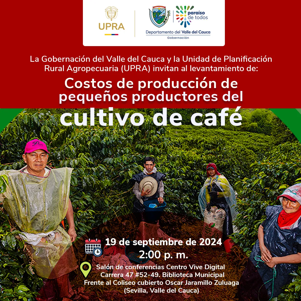 Levantamiento de costos de producción de pequeños productores de café Invitamos a los productores y actores de la cadena de café, a la reunión de Levantamiento de costos de producción del cultivo del café, Sevilla, Valle del Cauca, 2:00 p.m.