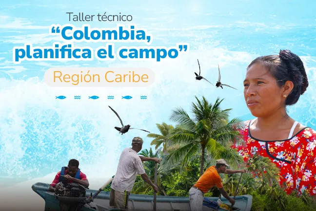Taller técnico: Colombia planifica el campo. Región Caribe.