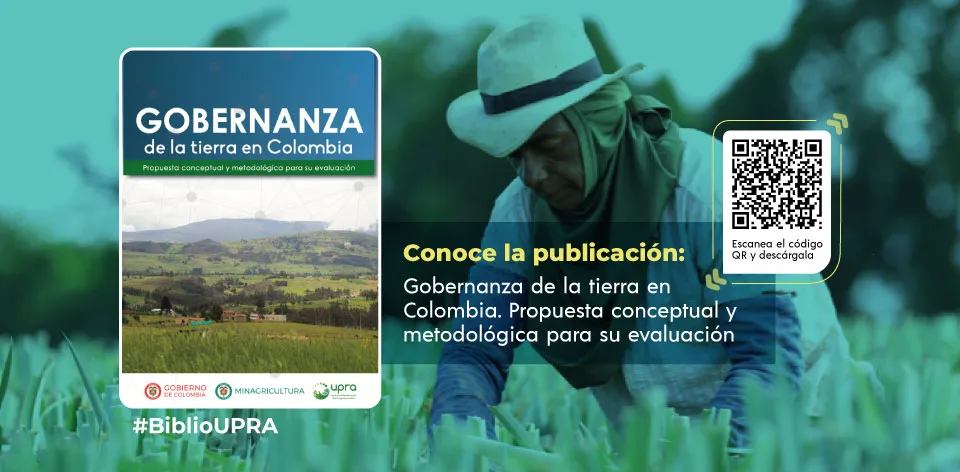 Gobernanza de la tierra en Colombia. Propuesta conceptual y metodológica para su evaluación Gobernanza de la tierra en Colombia. Propuesta conceptual y metodológica para su evaluación
