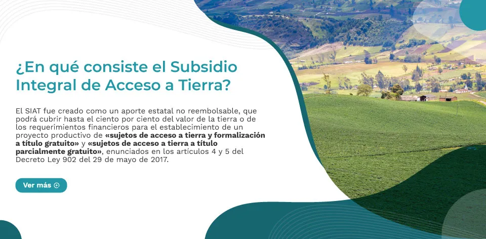En qué consiste el Subsidio Integral de Acceso a Tierra