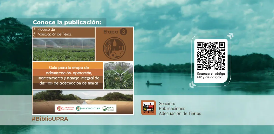Guía para la etapa de administración, operación, mantenimiento y manejo integral de distritos de adecuación de tierras Guía para la etapa de administración, operación, mantenimiento y manejo integral de distritos de adecuación de tierras