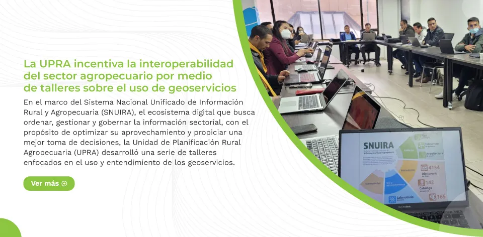 La UPRA incentiva la interoperabilidad del sector agropecuario