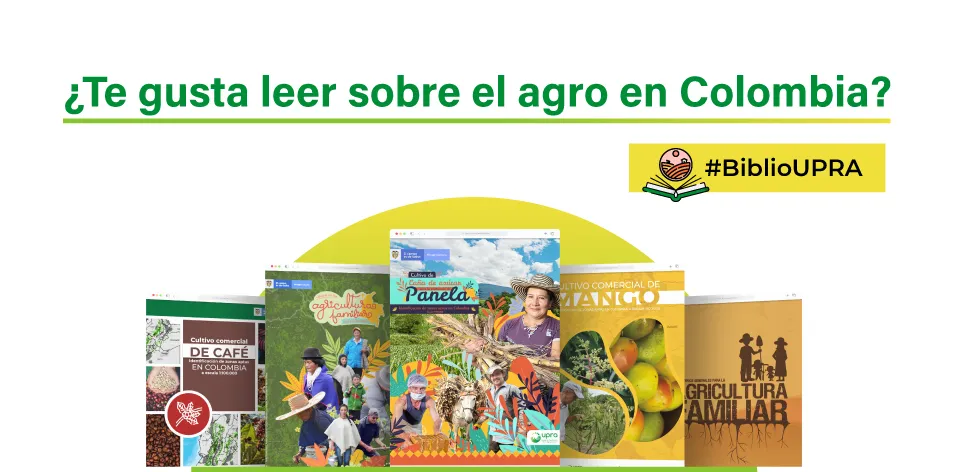 La UPRA tiene a disposición 113 publicaciones con información del agro colombiano