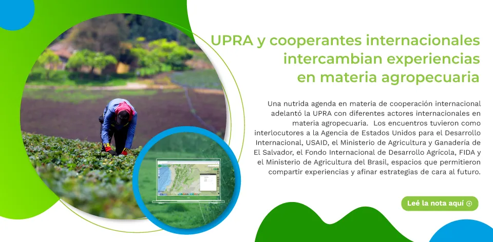 UPRA y cooperantes internacionales intercambian experiencias en materia agropecuaria