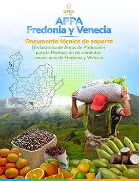 APPA FREDONIA Y VENECIA - DOCUMENTO TÉCNICO DE SOPORTE DECLARATORIA DE ÁREAS DE PROTECCIÓN PARA LA PRODUCCIÓN DE ALIMENTOS (APPA), MUNICIPIOS DE FREDONIA Y VENECIA