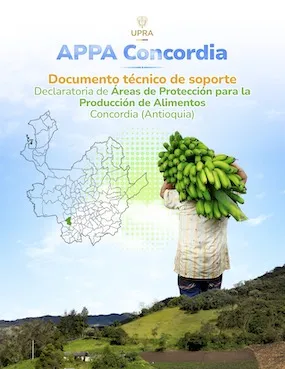 APPA CONCORDIA - DOCUMENTO TÉCNICO DE SOPORTE DECLARATORIA DE ÁREAS DE PROTECCIÓN PARA LA PRODUCCIÓN DE ALIMENTOS CONCORDIA (ANTIOQUIA)