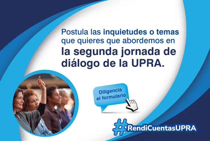 La #UPRA te invita a participar en la Segunda Jornada de Diálogo