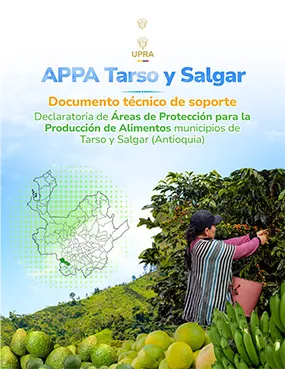DOCUMENTO TÉCNICO DE SOPORTE A LA DECLARATORIA DE ÁREAS DE PROTECCIÓN PARA LA PRODUCCIÓN DE ALIMENTOS (APPA) EN LOS MUNICIPIOS DE SALGAR Y TARSO