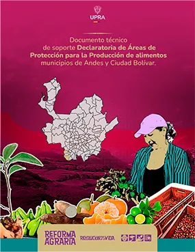 DOCUMENTO TÉCNICO DE SOPORTE DECLARATORIA DE ÁREAS DE PROTECCIÓN PARA LA PRODUCCIÓN DE ALIMENTOS, MUNICIPIOS DE ANDES Y CIUDAD BOLÍVAR