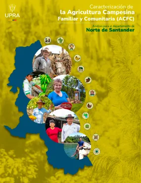 CARACTERIZACIÓN DE LA AGRICULTURA CAMPESINA FAMILIAR Y COMUNITARIA (ACFC) - ANÁLISIS PARA EL DEPARTAMENTO DE NORTE DE SANTANDER