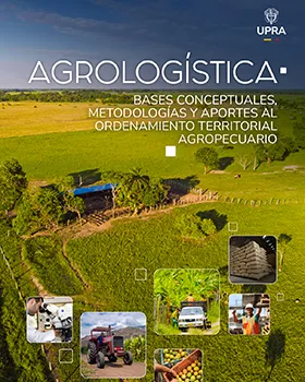 AGROLOGÍSTICA: BASES CONCEPTUALES, METODOLOGÍAS Y APORTES AL ORDENAMIENTO TERRITORIAL AGROPECUARIO