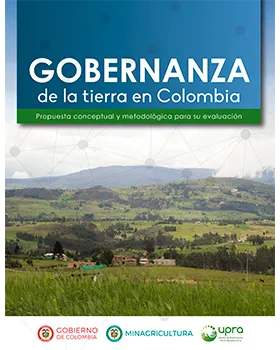 GOBERNANZA DE LA TIERRA EN COLOMBIA PROPUESTA CONCEPTUAL Y METODOLÓGICA PARA SU EVALUACIÓN