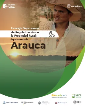 ESTRATEGIA TERRITORIAL PARA LA GESTIÓN DE LA REGULARIZACIÓN DE LA PROPIEDAD RURAL (ETGRPR) EN EL DEPARTAMENTO DE ARAUCA