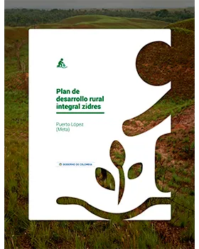 PLAN DE DESARROLLO RURAL INTEGRAL ZIDRES - PUERTO LÓPEZ