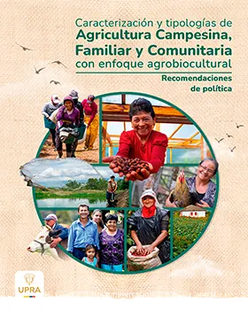 CARACTERIZACIÓN Y TIPOLOGÍAS DE AGRICULTURA CAMPESINA, FAMILIAR Y COMUNITARIA CON ENFOQUE AGROBIOCULTURAL. RECOMENDACIONES DE POLÍTICA
